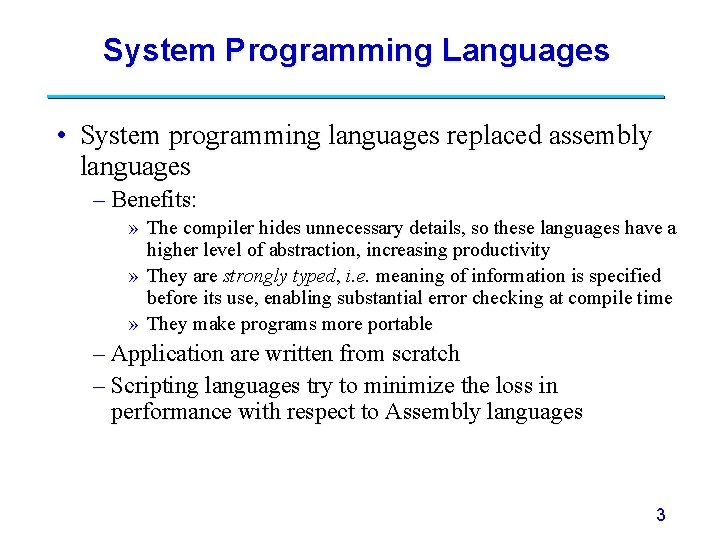 System Programming Languages • System programming languages replaced assembly languages – Benefits: » The