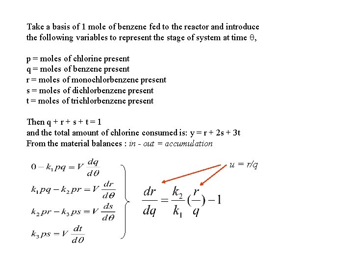 Take a basis of 1 mole of benzene fed to the reactor and introduce