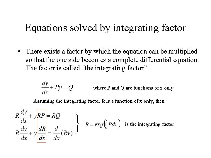 Equations solved by integrating factor • There exists a factor by which the equation