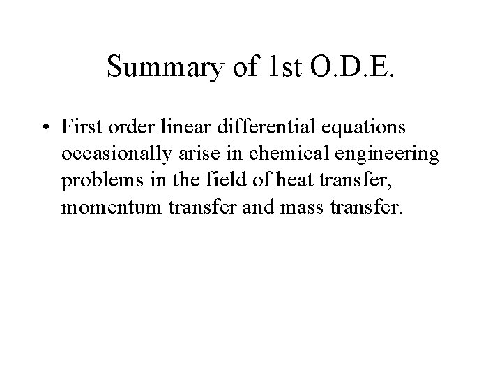 Summary of 1 st O. D. E. • First order linear differential equations occasionally