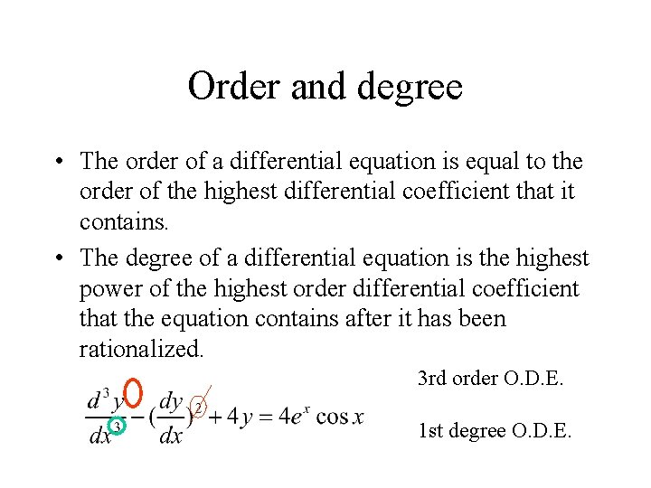 Order and degree • The order of a differential equation is equal to the