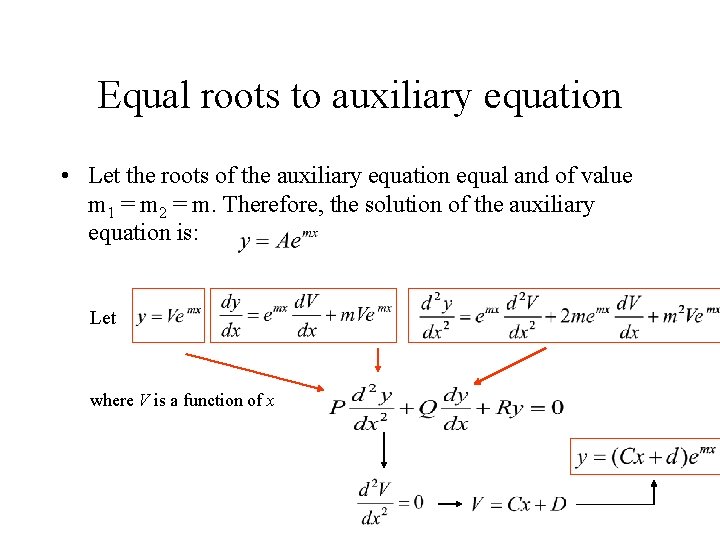 Equal roots to auxiliary equation • Let the roots of the auxiliary equation equal