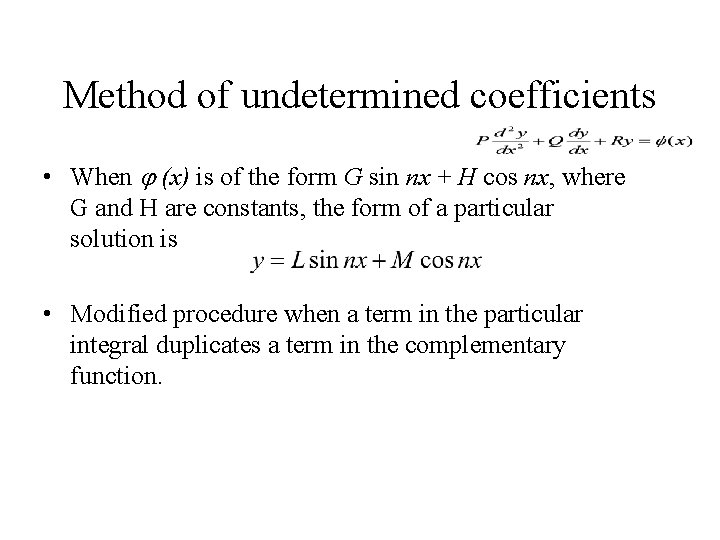 Method of undetermined coefficients • When (x) is of the form G sin nx