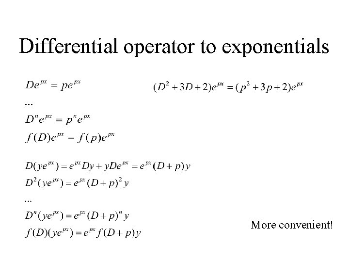 Differential operator to exponentials More convenient! 