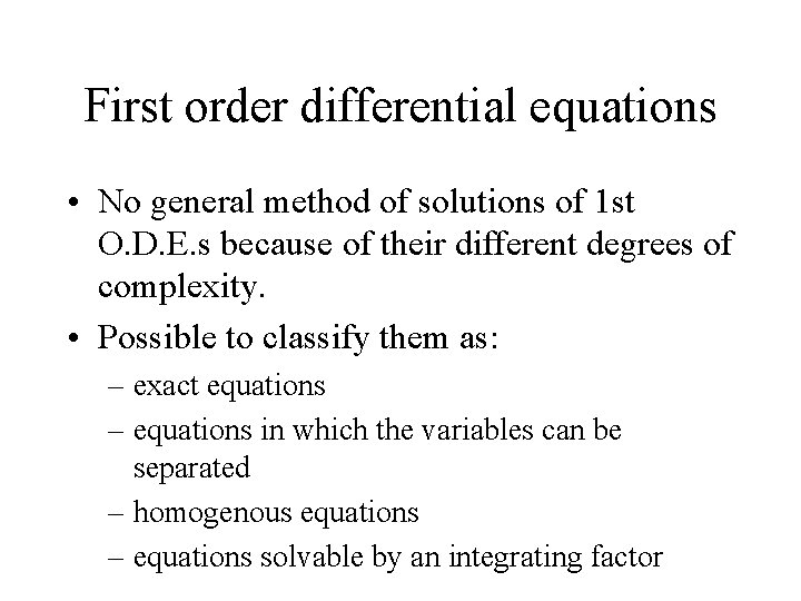 First order differential equations • No general method of solutions of 1 st O.