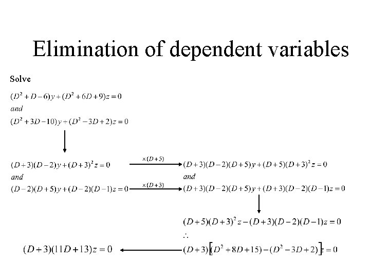 Elimination of dependent variables Solve 