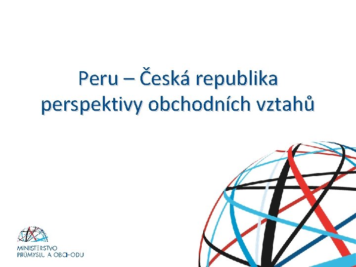 Peru – Česká republika perspektivy obchodních vztahů 