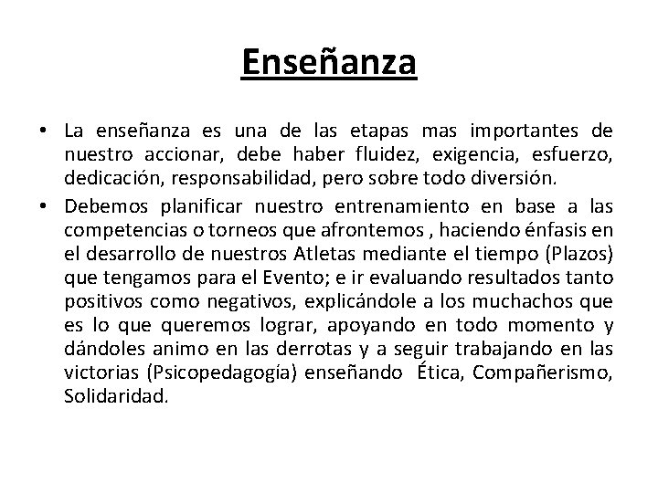 Enseñanza • La enseñanza es una de las etapas mas importantes de nuestro accionar,