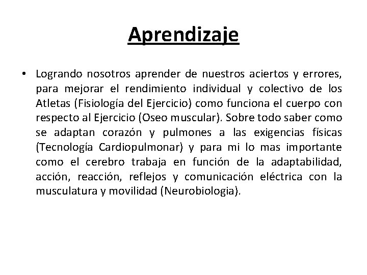 Aprendizaje • Logrando nosotros aprender de nuestros aciertos y errores, para mejorar el rendimiento
