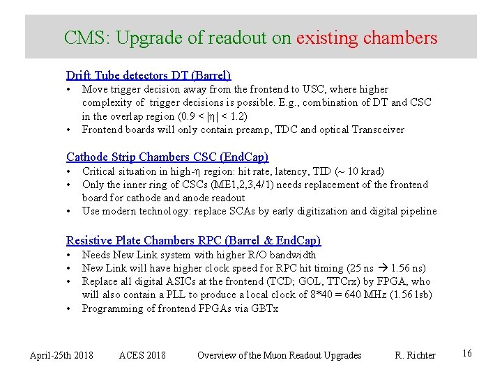 CMS: Upgrade of readout on existing chambers Drift Tube detectors DT (Barrel) • •