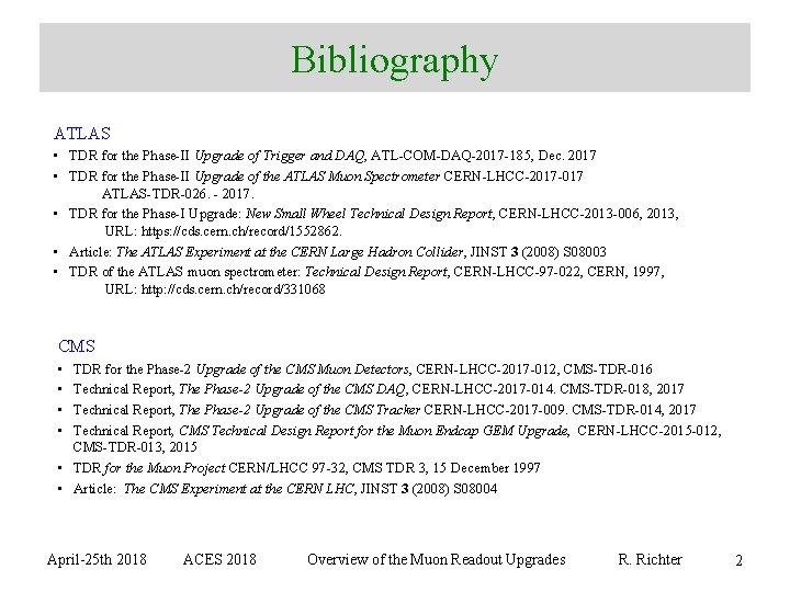 Bibliography ATLAS • TDR for the Phase-II Upgrade of Trigger and DAQ, ATL-COM-DAQ-2017 -185,