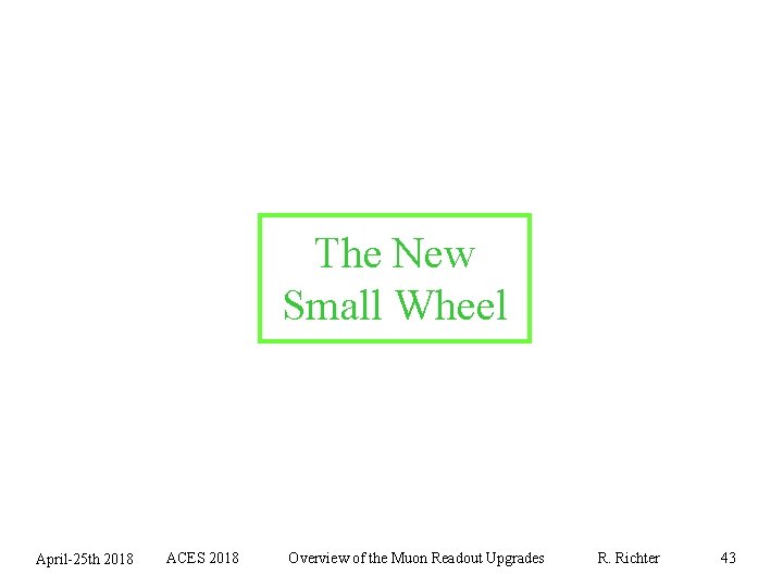 The New Small Wheel April-25 th 2018 ACES 2018 Overview of the Muon Readout