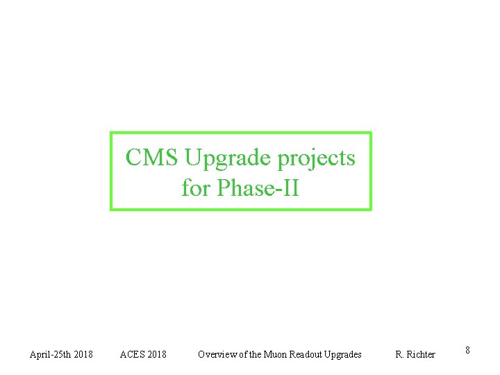 CMS Upgrade projects for Phase-II April-25 th 2018 ACES 2018 Overview of the Muon