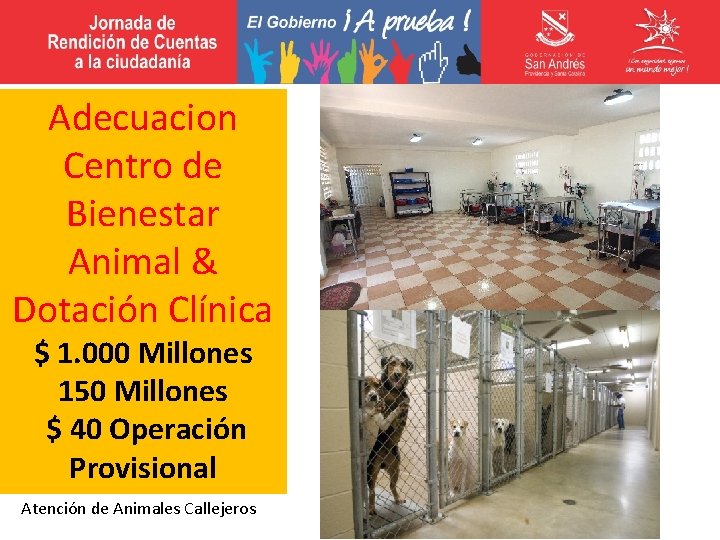 Adecuacion Centro de Bienestar Animal & Dotación Clínica $ 1. 000 Millones 150 Millones