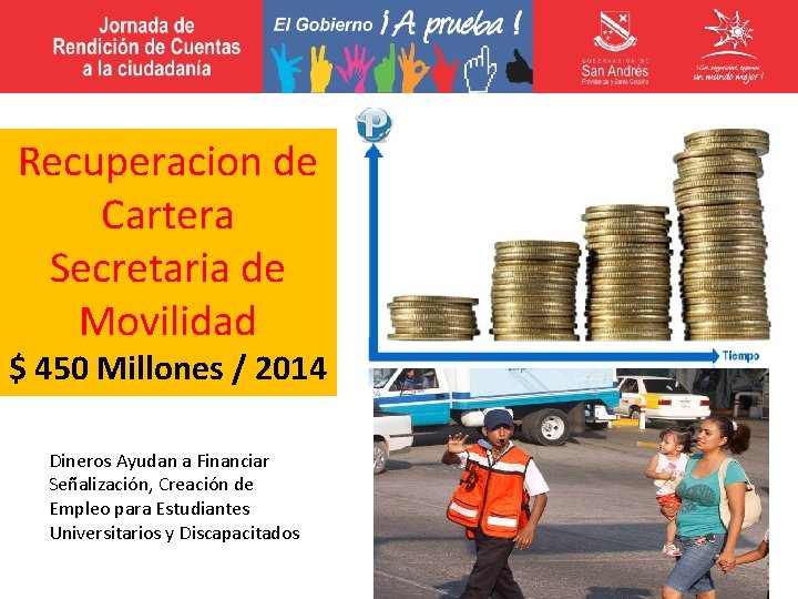 Recuperacion de Cartera Secretaria de Movilidad $ 450 Millones / 2014 Dineros Ayudan a