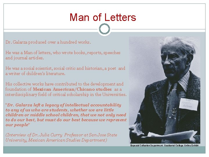Man of Letters Dr. Galarza produced over a hundred works. He was a Man