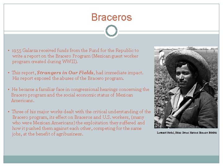 Braceros • 1955 Galarza received funds from the Fund for the Republic to write