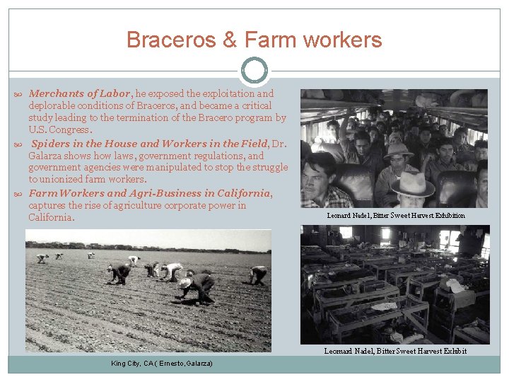 Braceros & Farm workers Merchants of Labor, he exposed the exploitation and deplorable conditions