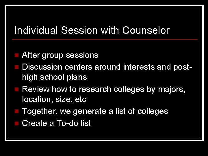 Individual Session with Counselor n n n After group sessions Discussion centers around interests