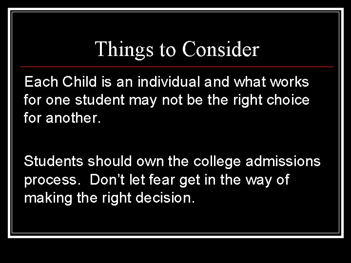 Things to Consider Each Child is an individual and what works for one student