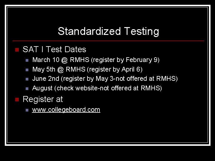 Standardized Testing n SAT I Test Dates n n n March 10 @ RMHS