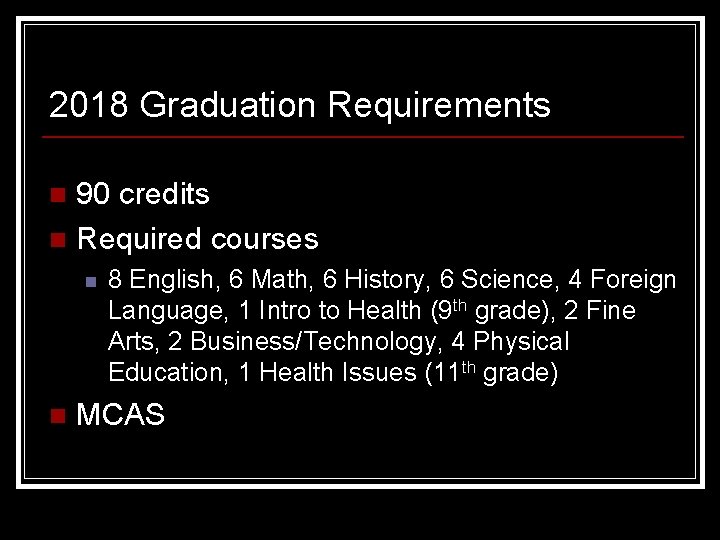 2018 Graduation Requirements 90 credits n Required courses n n n 8 English, 6