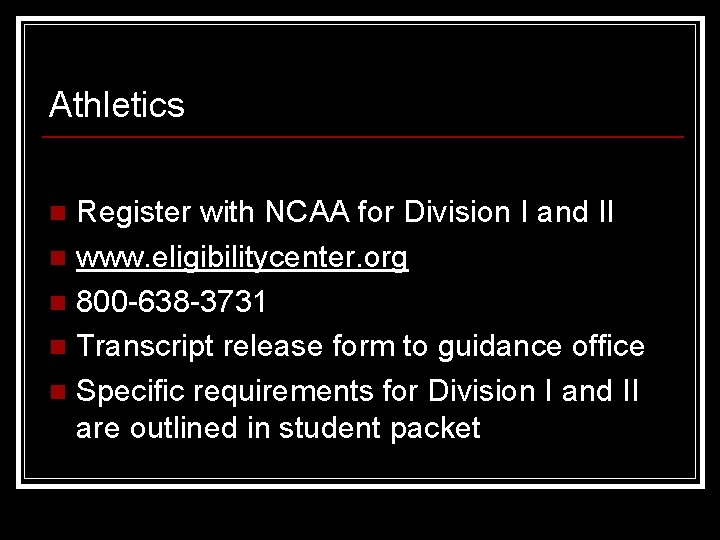 Athletics Register with NCAA for Division I and II n www. eligibilitycenter. org n