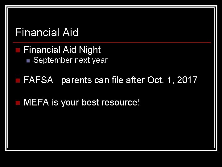 Financial Aid n Financial Aid Night n September next year n FAFSA parents can