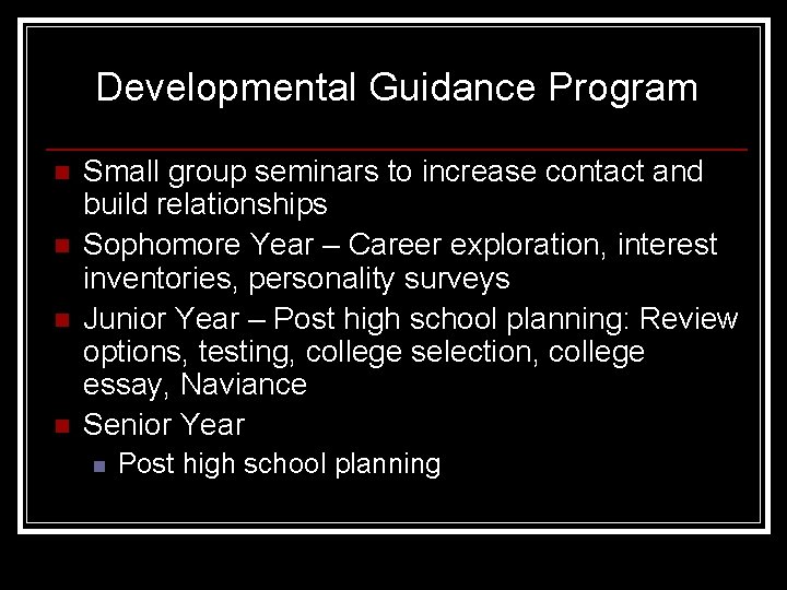 Developmental Guidance Program n n Small group seminars to increase contact and build relationships