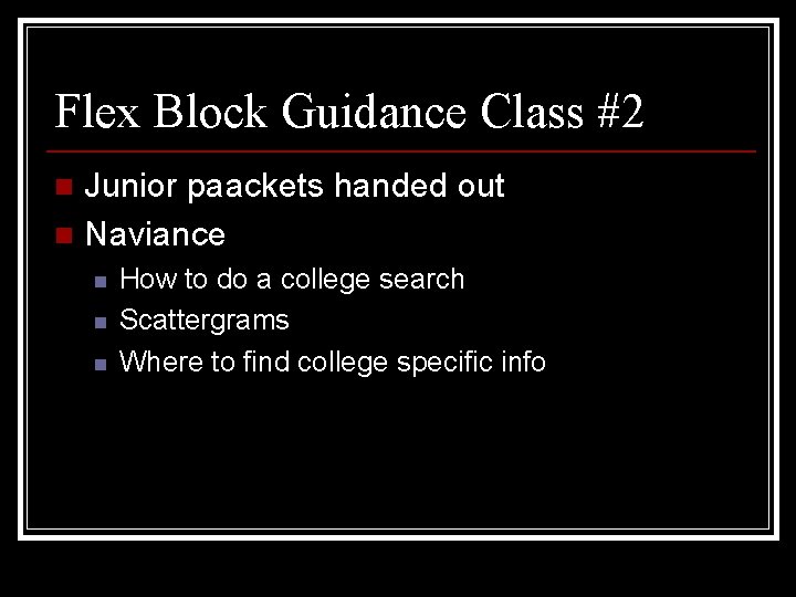 Flex Block Guidance Class #2 Junior paackets handed out n Naviance n n How