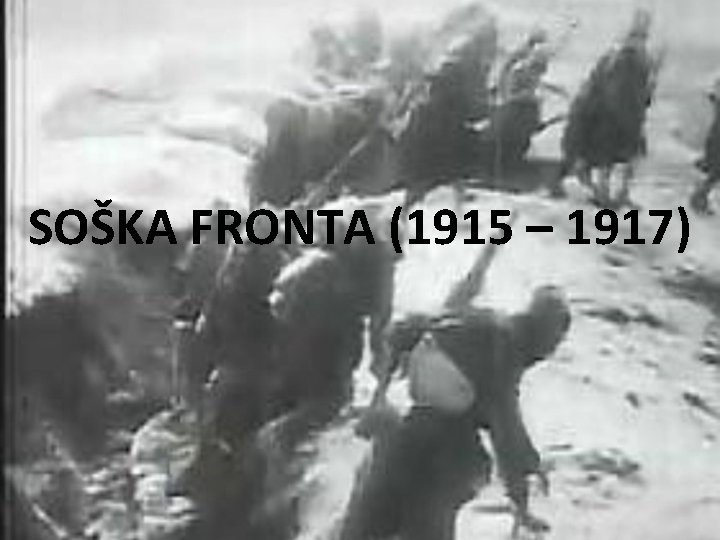 SOŠKA FRONTA (1915 – 1917) 