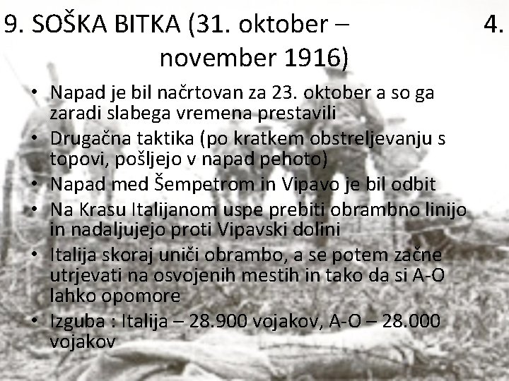 9. SOŠKA BITKA (31. oktober – november 1916) • Napad je bil načrtovan za