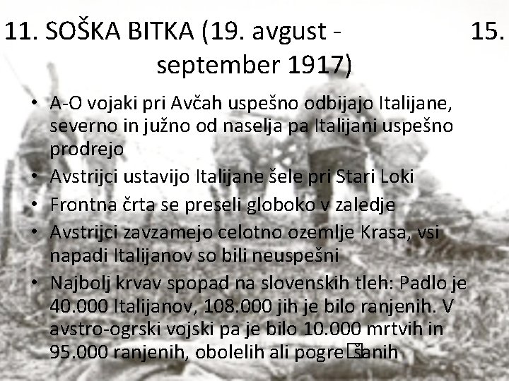 11. SOŠKA BITKA (19. avgust september 1917) • A-O vojaki pri Avčah uspešno odbijajo