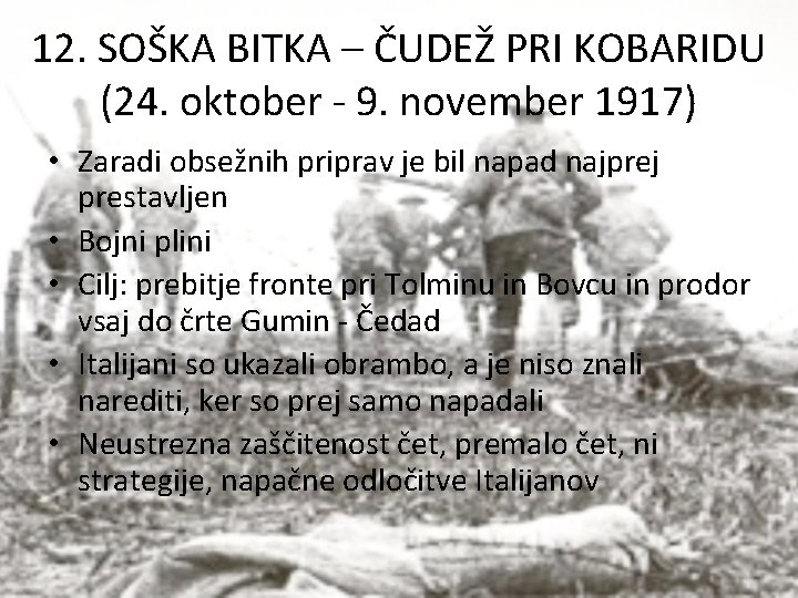 12. SOŠKA BITKA – ČUDEŽ PRI KOBARIDU (24. oktober - 9. november 1917) •