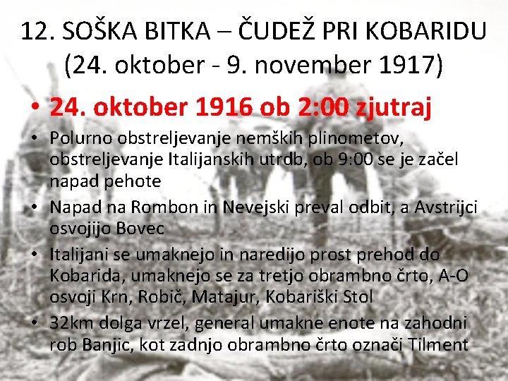 12. SOŠKA BITKA – ČUDEŽ PRI KOBARIDU (24. oktober - 9. november 1917) •