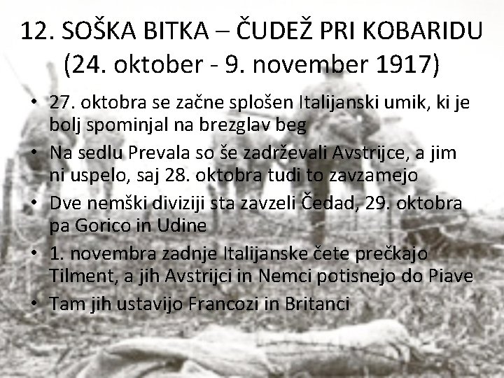 12. SOŠKA BITKA – ČUDEŽ PRI KOBARIDU (24. oktober - 9. november 1917) •