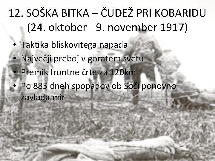 12. SOŠKA BITKA – ČUDEŽ PRI KOBARIDU (24. oktober - 9. november 1917) •