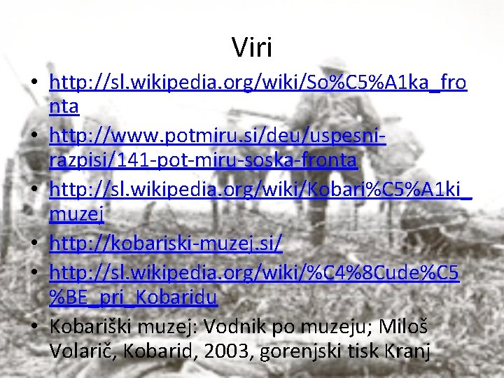 Viri • http: //sl. wikipedia. org/wiki/So%C 5%A 1 ka_fro nta • http: //www. potmiru.