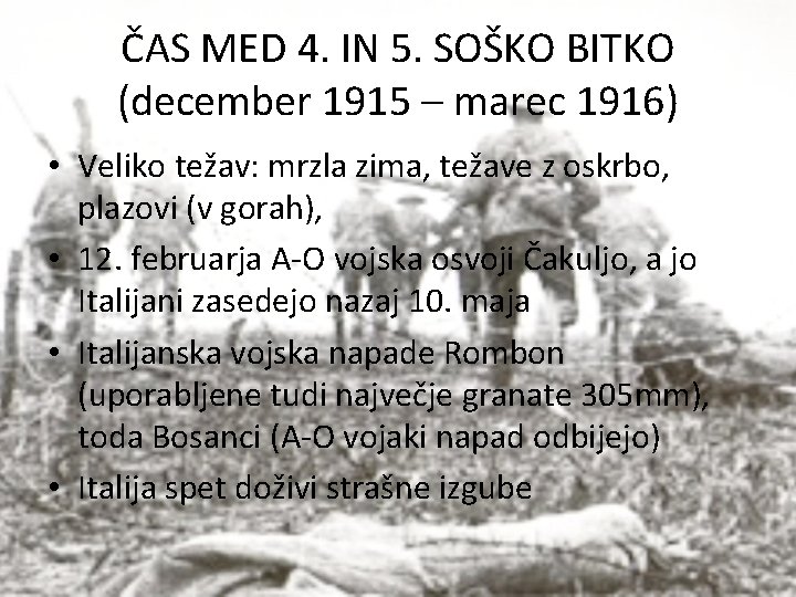ČAS MED 4. IN 5. SOŠKO BITKO (december 1915 – marec 1916) • Veliko