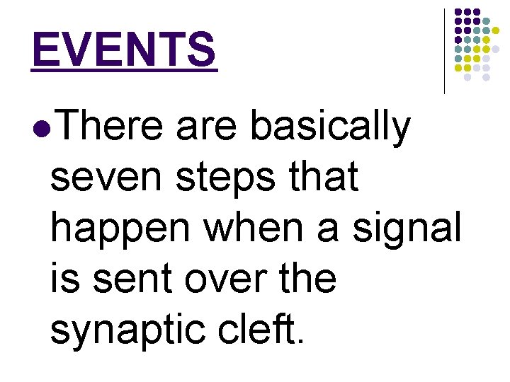 EVENTS l. There are basically seven steps that happen when a signal is sent