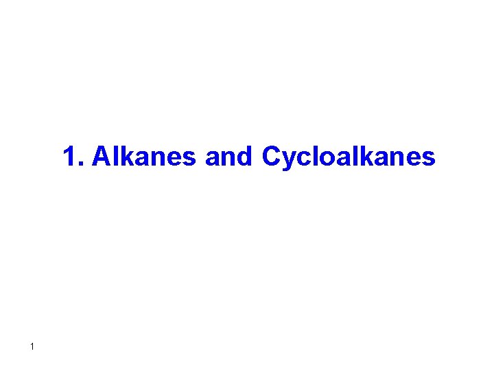 1. Alkanes and Cycloalkanes 1 