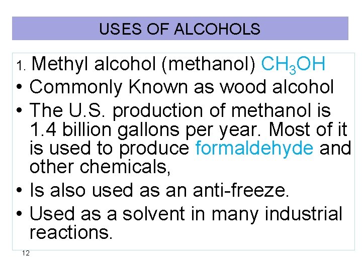 USES OF ALCOHOLS 1. Methyl • • alcohol (methanol) CH 3 OH Commonly Known