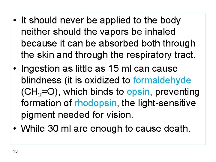  • It should never be applied to the body neither should the vapors