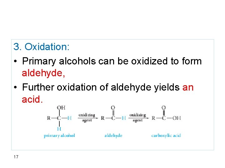 3. Oxidation: • Primary alcohols can be oxidized to form aldehyde, • Further oxidation