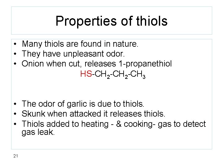 Properties of thiols • Many thiols are found in nature. • They have unpleasant