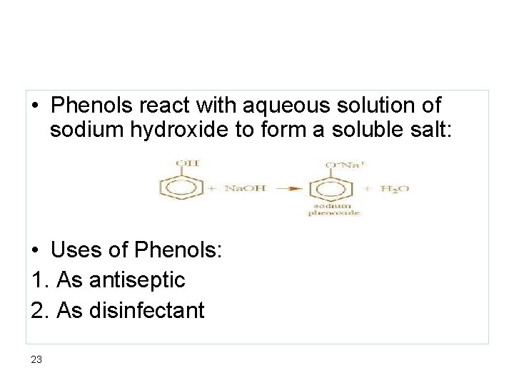 • Phenols react with aqueous solution of sodium hydroxide to form a soluble