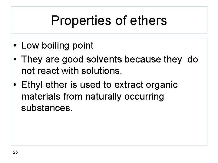 Properties of ethers • Low boiling point • They are good solvents because they
