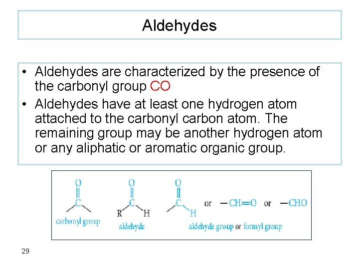 Aldehydes • Aldehydes are characterized by the presence of the carbonyl group CO •