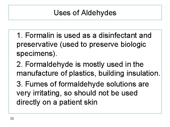 Uses of Aldehydes 1. Formalin is used as a disinfectant and preservative (used to