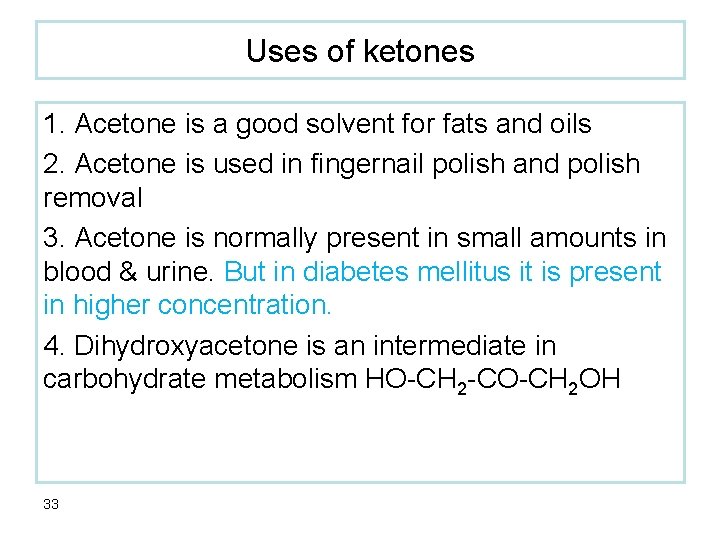Uses of ketones 1. Acetone is a good solvent for fats and oils 2.